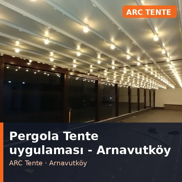 Pergola Tente uygulama örneği, Arnavutköy bölgesi