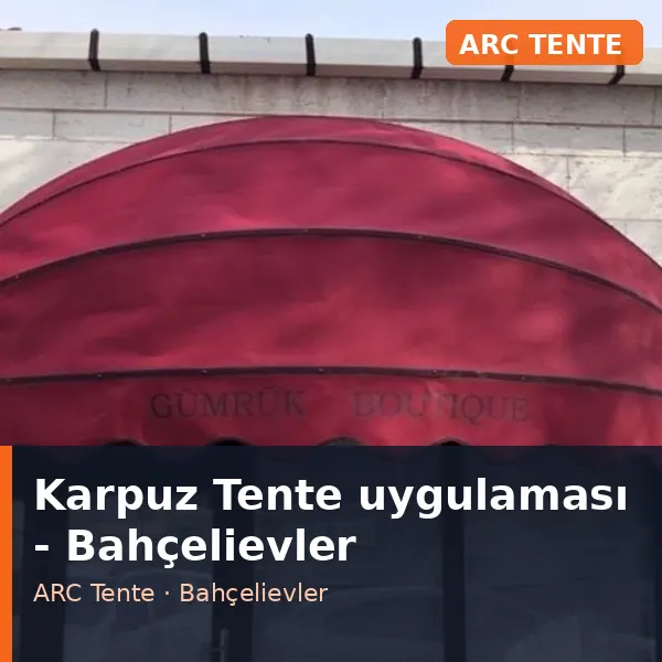 Karpuz Tente uygulama örneği, Bahçelievler bölgesi