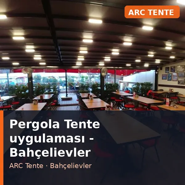Pergola Tente uygulama örneği, Bahçelievler bölgesi