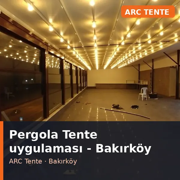Pergola Tente uygulama örneği, Bakırköy bölgesi