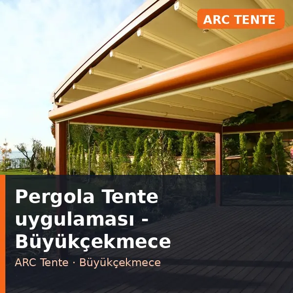 Pergola Tente uygulama örneği, Büyükçekmece bölgesi