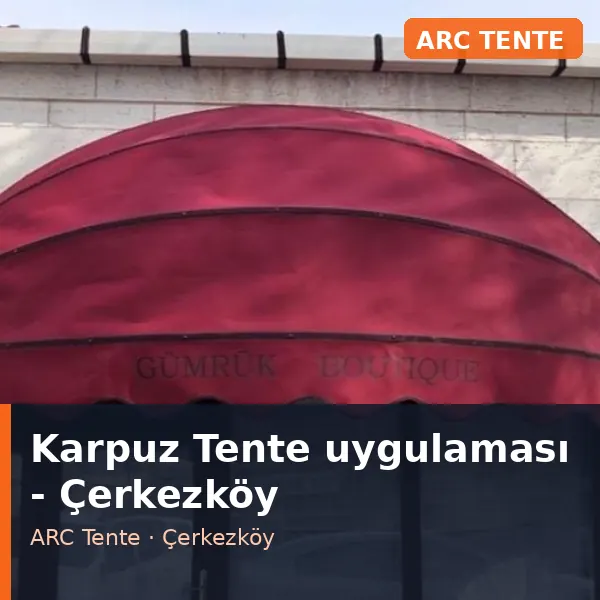 Karpuz Tente uygulama örneği, Çerkezköy bölgesi