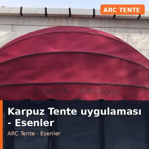 Karpuz Tente uygulama örneği, Esenler bölgesi