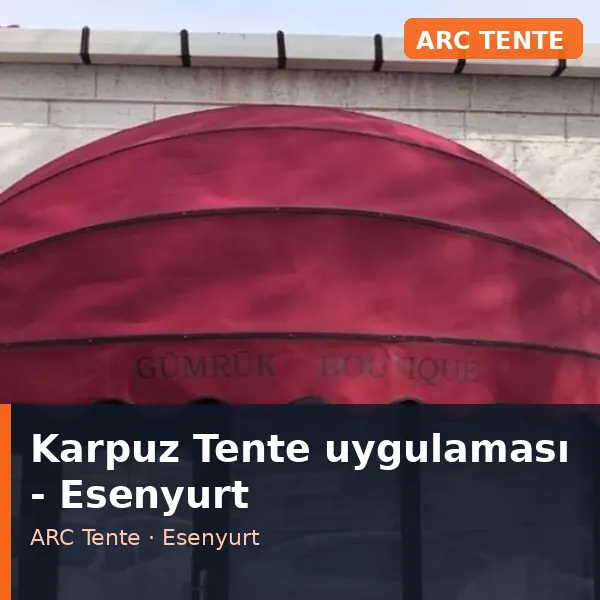 Karpuz Tente uygulama örneği, Esenyurt bölgesi