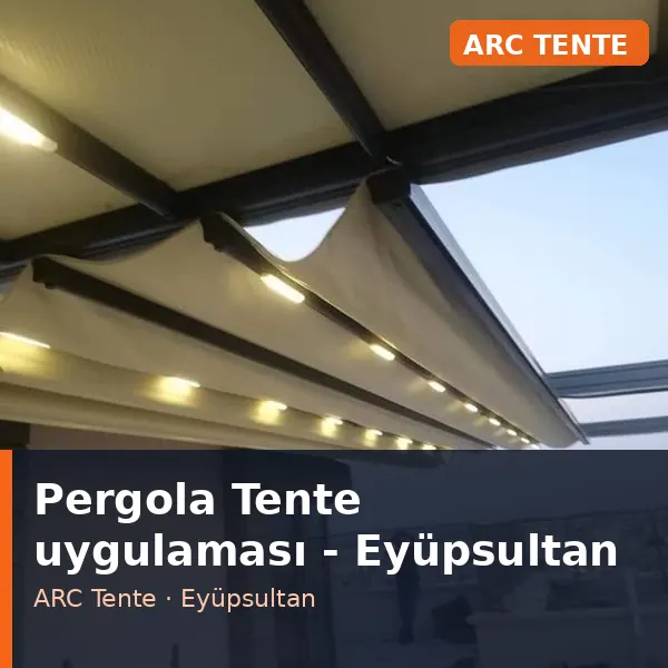 Pergola Tente uygulama örneği, Eyüpsultan bölgesi