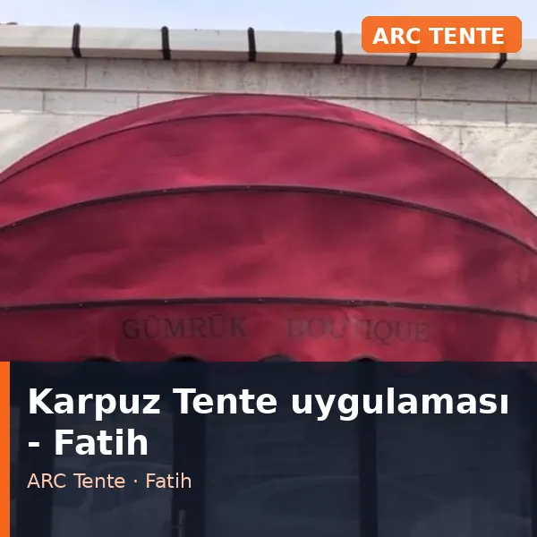 Karpuz Tente uygulama örneği, Fatih bölgesi
