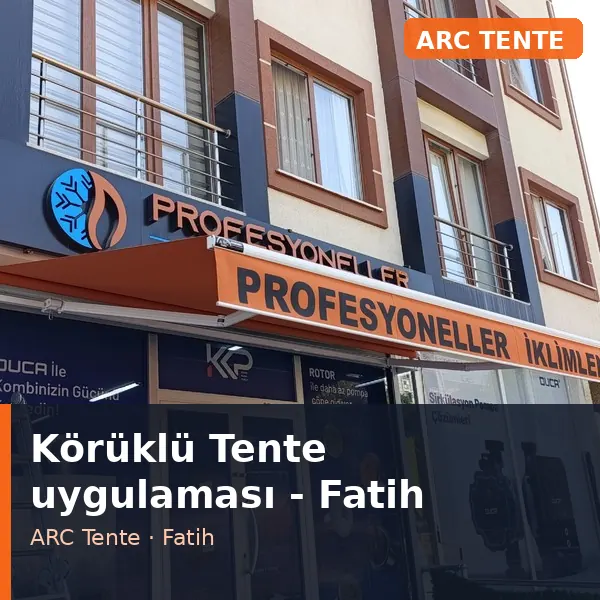 Körüklü Tente uygulama örneği, Fatih bölgesi