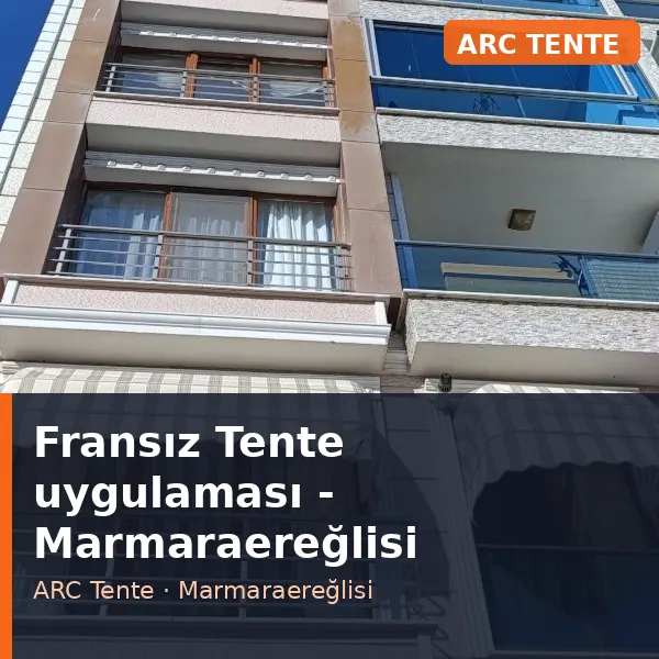Fransız Tente uygulama örneği, Marmaraereğlisi bölgesi