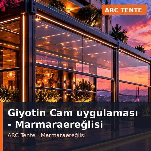 Giyotin Cam uygulama örneği, Marmaraereğlisi bölgesi