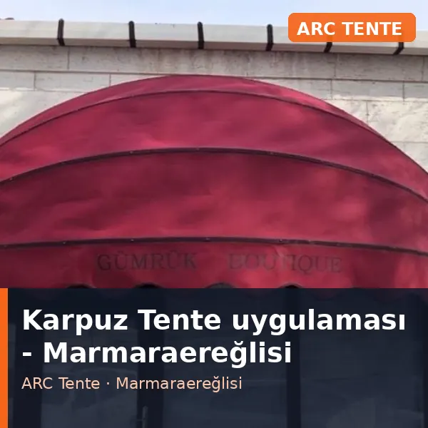 Karpuz Tente uygulama örneği, Marmaraereğlisi bölgesi