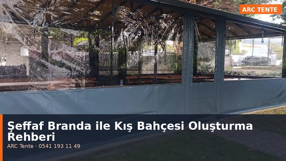 Şeffaf Branda ile Kış Bahçesi Oluşturma Rehberi