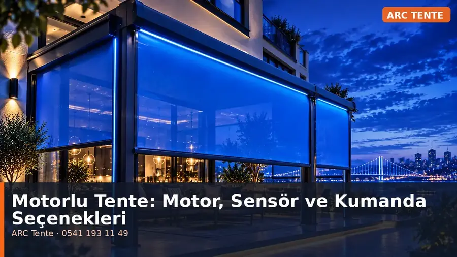 Motorlu Tente: Motor, Sensör ve Kumanda Seçenekleri